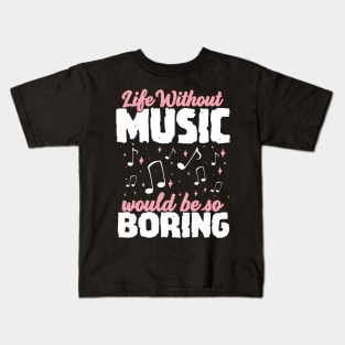 Life without Music would be so Boring Kids T-Shirt